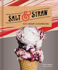 Title: Salt & Straw Ice Cream Cookbook, Author: Tyler Malek