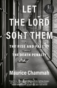 Title: Let the Lord Sort Them: The Rise and Fall of the Death Penalty, Author: Maurice Chammah
