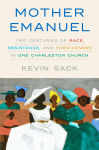 Alternative view 1 of Mother Emanuel: Two Centuries of Race, Resistance, and Forgiveness in One Charleston Church