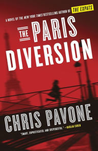 Free full audio books downloads The Paris Diversion: A novel by the New York Times bestselling author of The Expats 9781524761516 by Chris Pavone (English literature)