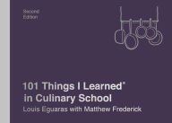 Title: 101 Things I Learned® in Culinary School (Second Edition), Author: Louis Eguaras