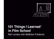 Title: 101 Things I Learned® in Film School, Author: Neil Landau