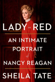 Title: Lady in Red: An Intimate Portrait of Nancy Reagan, Author: Sheila Tate