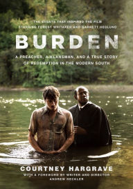 Free pdf computer ebooks downloads Burden (Movie Tie-In Edition): A Preacher, a Klansman, and a True Story of Redemption in the Modern South by Courtney Hargrave, Andrew Heckler (English literature) ePub