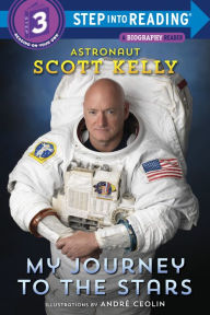 Title: My Journey to the Stars: Step into Reading Book Series: A Step 3 Book, Author: Scott Kelly