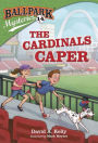 Ballpark Mysteries #14: The Cardinals Caper