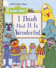 Title: I Think That It Is Wonderful (Sesame Street), Author: David Korr