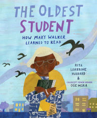 Free english audio books download The Oldest Student: How Mary Walker Learned to Read by Rita Lorraine Hubbard, Oge Mora