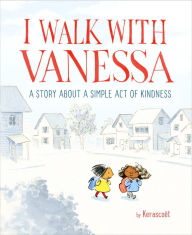 Title: I Walk with Vanessa: A Picture Book Story About a Simple Act of Kindness, Author: Kerascoët