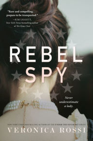 Title: Rebel Spy, Author: Veronica Rossi