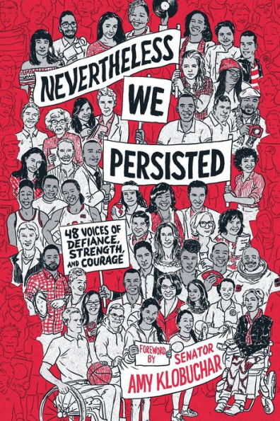 Nevertheless, We Persisted: 48 Voices of Defiance, Strength, and Courage