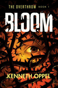 Title: Bloom, Author: Kenneth Oppel