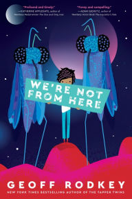Title: We're Not from Here, Author: Geoff Rodkey