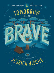Title: Tomorrow I'll Be Brave, Author: Jessica Hische