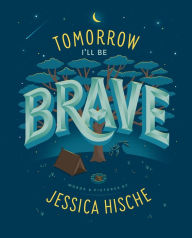 Title: Tomorrow I'll Be Brave, Author: Jessica Hische