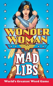 Title: Wonder Woman Mad Libs: World's Greatest Word Game, Author: Brandon T. Snider