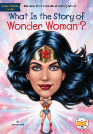 Title: What Is the Story of Wonder Woman?, Author: Steve Korté