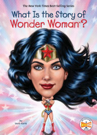 Title: What Is the Story of Wonder Woman?, Author: Steve Korté