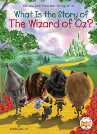Ebooks finder free download What Is the Story of The Wizard of Oz? by Kirsten Anderson, Who HQ, Robert Squier MOBI PDB 9781524788308 English version