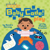 Title: Baby Code! Play, Author: Sandra Horning