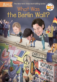 Title: What Was the Berlin Wall?, Author: Nico Medina