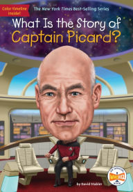 Title: What Is the Story of Captain Picard?, Author: David Stabler