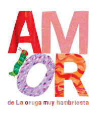 Title: Amor de La oruga muy hambrienta, Author: Eric Carle