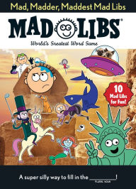 Title: Mad, Madder, Maddest Mad Libs: World's Greatest Word Game, Author: Mad Libs