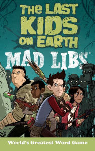 Title: The Last Kids on Earth Mad Libs: World's Greatest Word Game, Author: Leila Sales