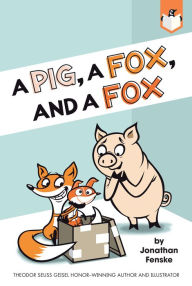 Title: A Pig, a Fox, and a Fox, Author: Jonathan Fenske
