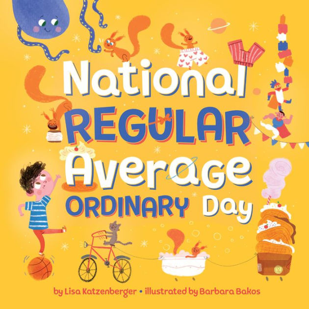 National Regular Average Ordinary Day By Lisa Katzenberger Barbara Bakos Hardcover Barnes Noble