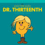 Dr. Thirteenth: Limited Edition (Roger Hargreaves's Doctor Who Series)