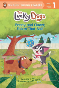 Title: Penny and Clover, Follow That Ball!, Author: Erica S. Perl