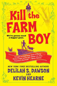 Title: Kill the Farm Boy (Tales of Pell Series #1), Author: Delilah S. Dawson