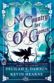 Free electronics books downloads No Country for Old Gnomes 9781524797799 CHM FB2 (English literature) by Delilah S. Dawson, Kevin Hearne