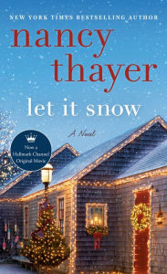 Download free epub ebooks from google Let It Snow: A Novel PDB DJVU FB2 by Nancy Thayer 9781524798680