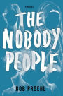 The Nobody People: A Novel