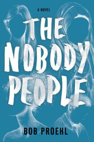 Title: The Nobody People, Author: Bob Proehl