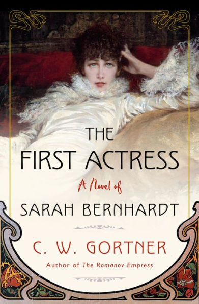 The First Actress: A Novel of Sarah Bernhardt