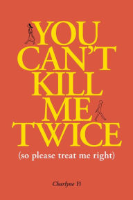 Search ebook download You Can't Kill Me Twice: (So Please Treat Me Right)