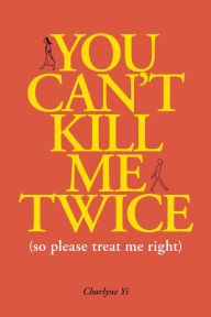 Epub format ebooks free download You Can't Kill Me Twice: (So Please Treat Me Right) DJVU FB2 RTF