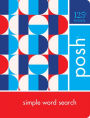 Posh Simple Word Search: 125+ Puzzles