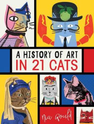 Title: A History of Art in 21 Cats, Author: Nia Gould