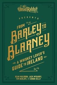 Title: From Barley to Blarney: A Whiskey Lover's Guide to Ireland, Author: Sean Muldoon
