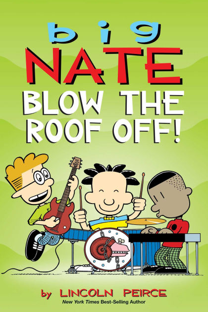 Big Nate Blow The Roof Off By Lincoln Peirce Paperback Barnes And Noble®