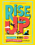 Alternative view 1 of Rise Up: Ordinary Kids with Extraordinary Stories