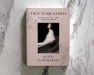 Alternative view 7 of Talk to Me Always: Poetry, Prose, and Photography