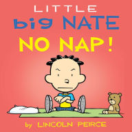Title: Little Big Nate: No Nap!, Author: Lincoln Peirce