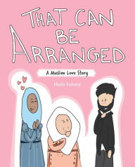 Title: That Can Be Arranged: A Muslim Love Story, Author: Huda Fahmy