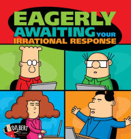 Title: Eagerly Awaiting Your Irrational Response: A Dilbert Book, Author: Scott Adams
